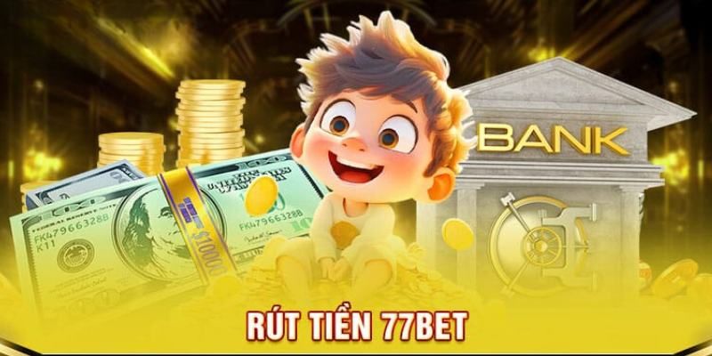 Rút Tiền 77Bet Nhanh Chóng và Cực Kỳ An Toàn Hàng Đầu 3 Tìm hiểu các phương thức chuyển tiền tại cổng game